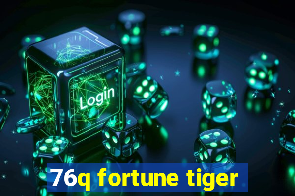 76q fortune tiger